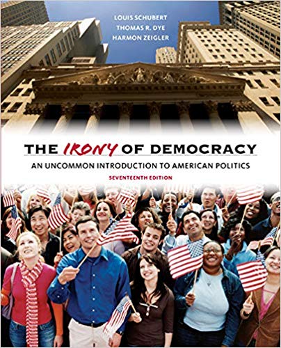Test Bank for The Irony of Democracy An Uncommon Introduction to American Politics 17th Edition by Louis Schubert