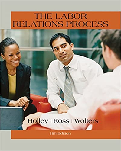 Test Bank for The Labor Relations Process 11th Edition by William H. Holley
