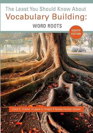Test Bank for The Least You Should Know about Vocabulary Building Word Roots 8th Edition by Carol Friend