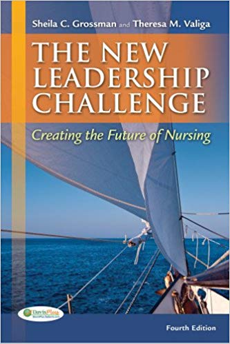 Test Bank for The New leadership Challenge Creating the Future of Nursing 4th Edition by Sheila C. Grossman