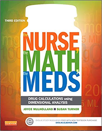 Test Bank for The Nurse The Math The Meds Drug Calculations Using Dimensional Analysis 3rd Edition by Joyce L. Mulholland MS RN ANP MA