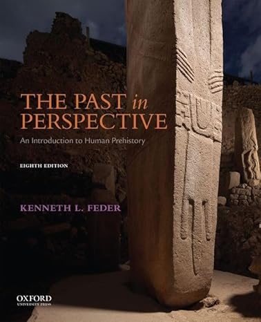 Test Bank for The Past in Perspective An Introduction to Human Prehistory 8th Edition by Kenneth L. Feder