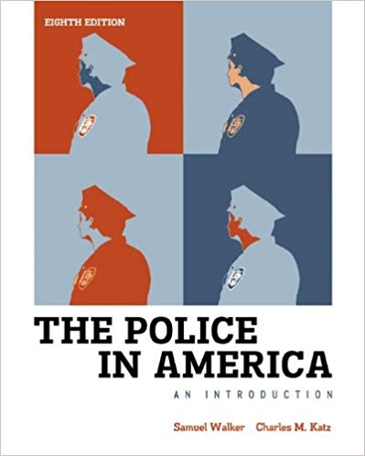 Test Bank for The Police in America An Introduction 8th Edition by Samuel Walker