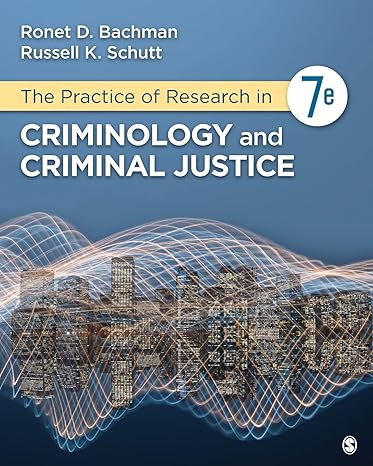 Test Bank for The Practice of Research in Criminology and Criminal Justice 7th Edition by Ronet Bachman