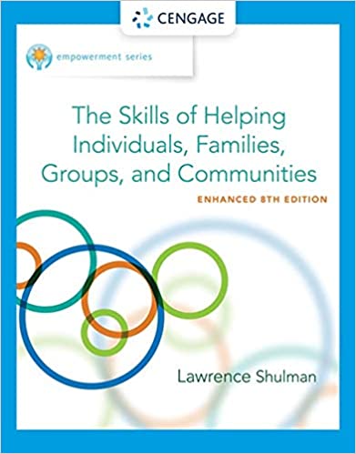 Test Bank for Empowerment Series The Skills of Helping Individuals Families Groups and Communities Enhanced 8th Edition by Lawrence Shulman