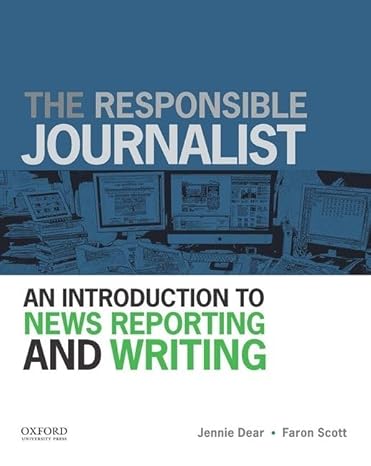 Test Bank for The Responsible Journalist An Introduction to News Reporting and Writing 1st Edition by Jennie Dear