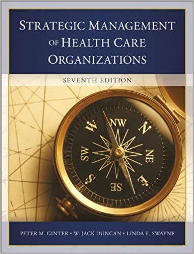 Test Bank for The Strategic Management of Health Care Organizations 7th Edition by Peter M. Ginter