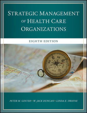 Test Bank for The Strategic Management of Health Care Organizations 8th Edition by Ginter Duncan Swayne