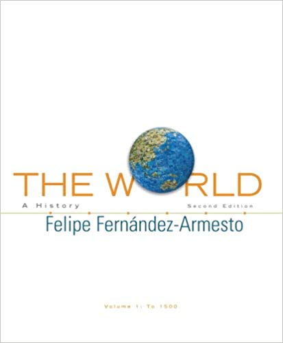 Test Bank for The World A History Volume 1 2nd Edition by Felipe Armesto