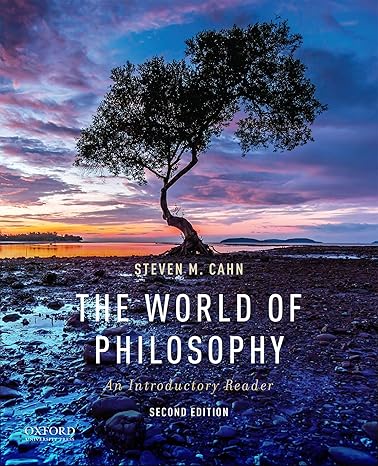 Test Bank for The World of Philosophy An Introductory Reader 2nd Edition by Steven M. Cahn