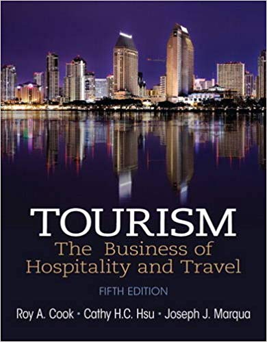 Test Bank for Tourism The Business of Hospitality and Travel 5th Edition by Roy A. Cook