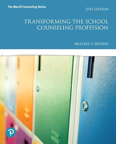Test Bank for Transforming the School Counseling 5th Edition by Bradley T. Erford