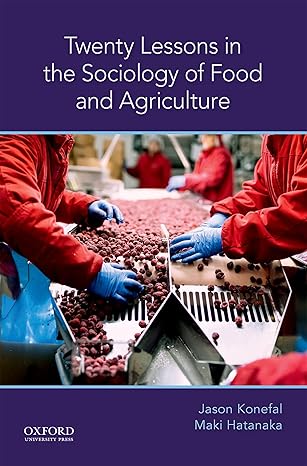 Test Bank for Twenty Lessons in the Sociology of Food and Agriculture 1st Edition by Jason Konefal