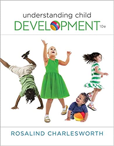 Test Bank for Understanding Child Development 10th Edition by Rosalind Charlesworth