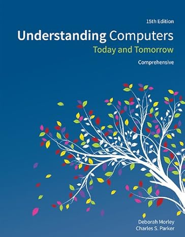 Test Bank for Understanding Computers Today and Tomorrow Comprehensive 15th Edition by Deborah Morley