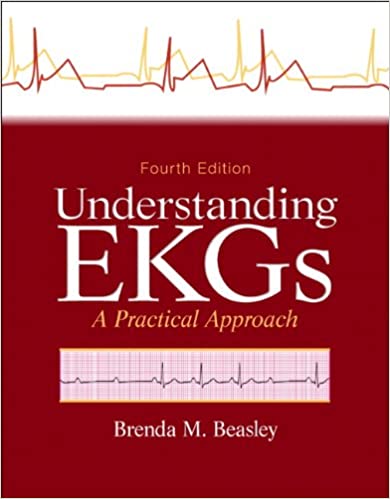 Test Bank for Understanding EKGs A Practical Approach 4th Edition 4th Edition by Brenda M. Beasley
