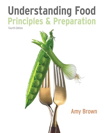 Test Bank for Understanding Food Principles and Preparation 4th Edition by Amy Christine Brown