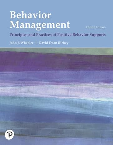 Test Bank for Behavior Management Principles and Practices of Positive Behavior Supports 4th Edition by John J. Wheeler