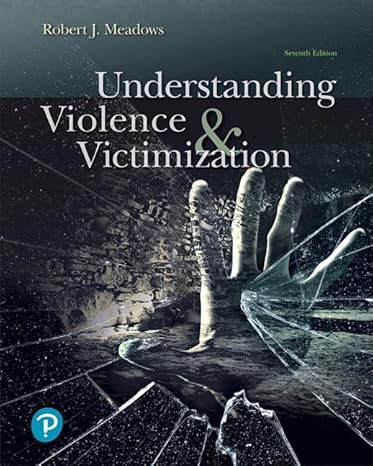 Test Bank for Understanding Violence and Victimization 7th Edition by Robert J. Meadows