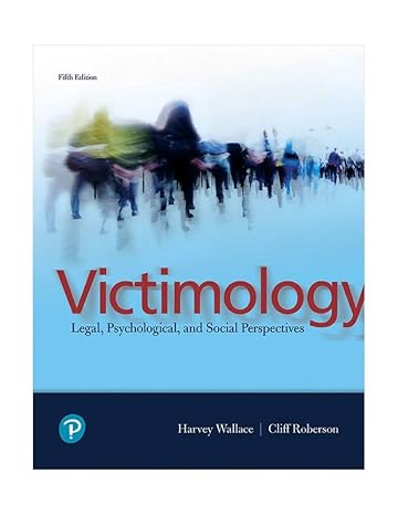 Test Bank for Victimology Legal, Psychological, and Social Perspectives 5th Edition by Harvey Wallace