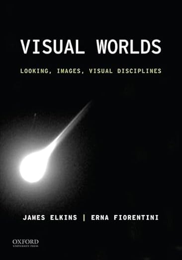 Test Bank for Visual Worlds Looking Images Visual Disciplines 1st Edition by James Elkins
