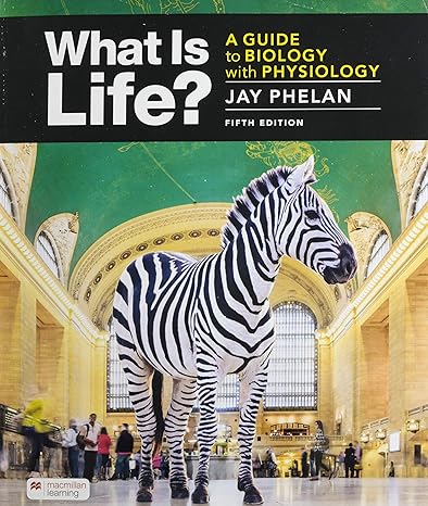 Test Bank for What Is Life A Guide to Biology with Physiology 5th Edition by Jay Phelan