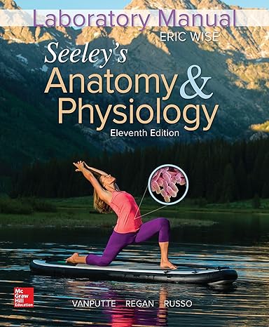 Test Bank for Wise 11e Laboratory Manual for Seeleys Anatomy and Physiology 11e