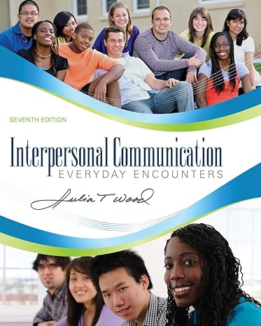 Test Bank for Wood 7e Interpersonal Communication Everyday Encounters 7e