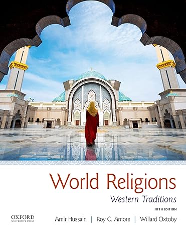 Test Bank for World Religions Western Traditions 5th Edition by Hussain Amore Oxtoby