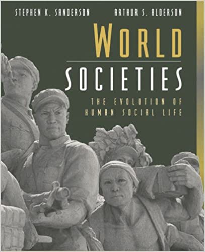 Test Bank for World Societies The Evolution of Human Social Life 1st Edition by Stephen S