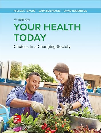 Test Bank for Your Health Today Choices in a Changing Society 7th Edition by Teague Mackenzie Rosenthal