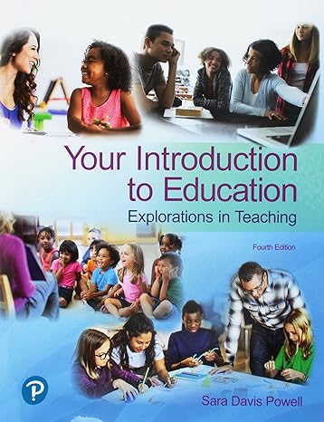 Test Bank for Your Introduction to Education Explorations in Teaching 4th Edition by Sara D. Powell