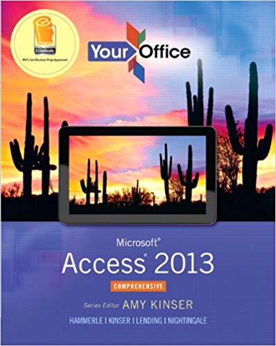 Test Bank for Your Office Microsoft Access 2013 Comprehensive 1st Edition by Amy S. Kinser