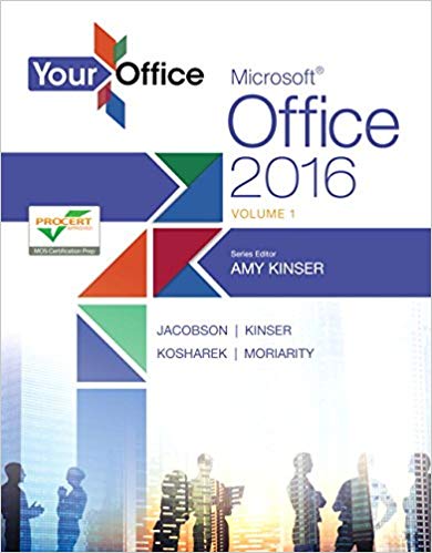Test Bank for Your Office Microsoft Office 2016 Volume 1 1st Edition by Amy S. Kinser