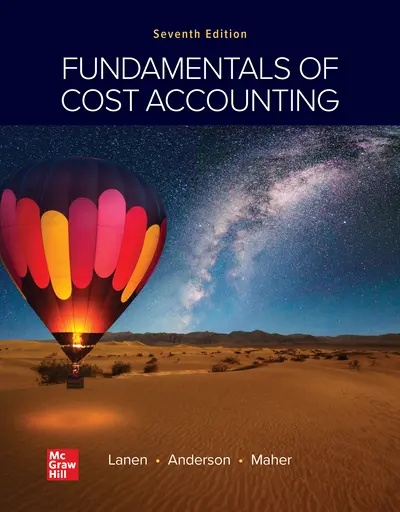 Solution Manual For Fundamentals of Cost Accounting 7th Edition by William N. Lanen
