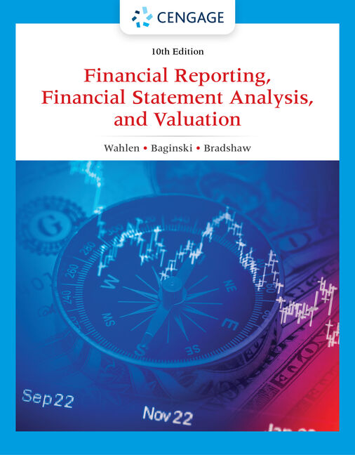 Solution Manual For Financial Reporting Financial Statement Analysis and Valuation 10th Edition by Stephen P. Baginski